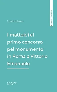 I mattoidi al primo concorso pel monumento in Roma a Vittorio Emanuele