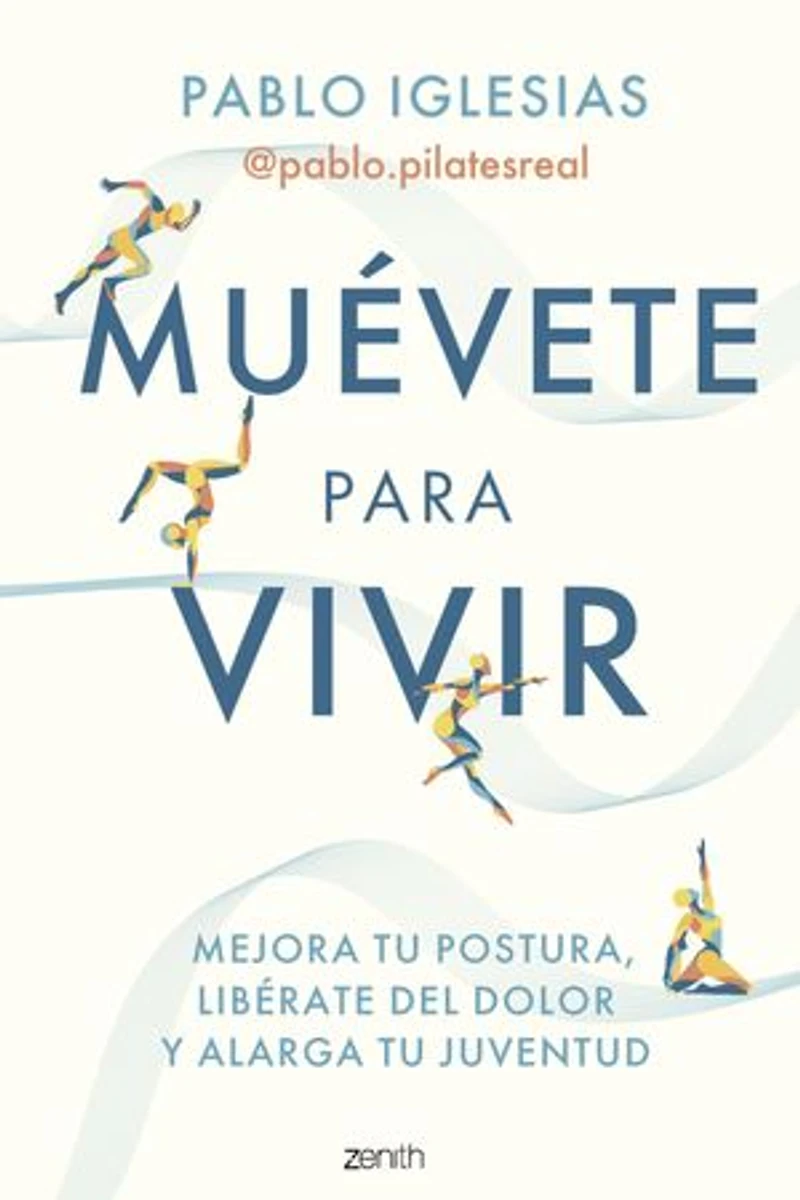 Muévete para vivir: Mejora tu postura, libérate del dolor y alarga tu juventud