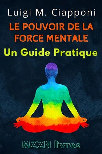 Le Pouvoir De La Force Mentale : Un Guide Pratique: Collection MZZN Développement Personnel, #5