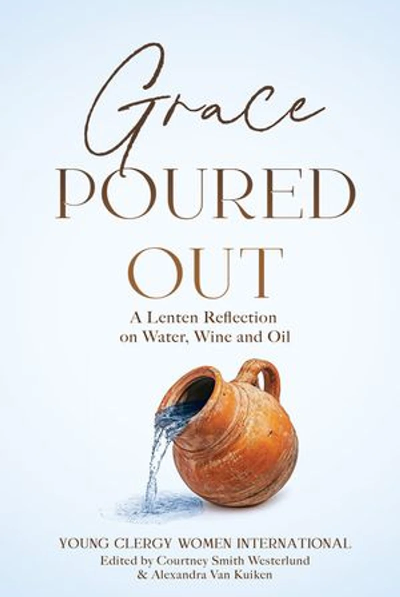 Grace Poured Out: A Lenten Reflection on Water, Wine and Oil
