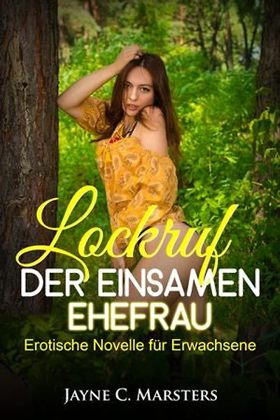 Lockruf der einsamen Ehefrau: Erotische Novelle für Erwachsene