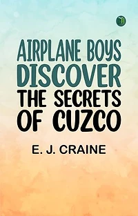 Airplane Boys Discover the Secrets of Cuzco