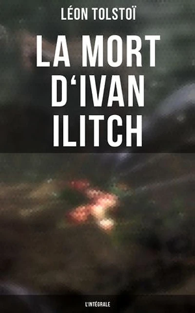 La Mort d'Ivan Ilitch - L'intégrale: Édition enrichie. La Mort d'un juge