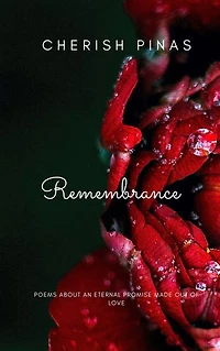 Remembrance: Poems about an Eternal Promise made out of Love