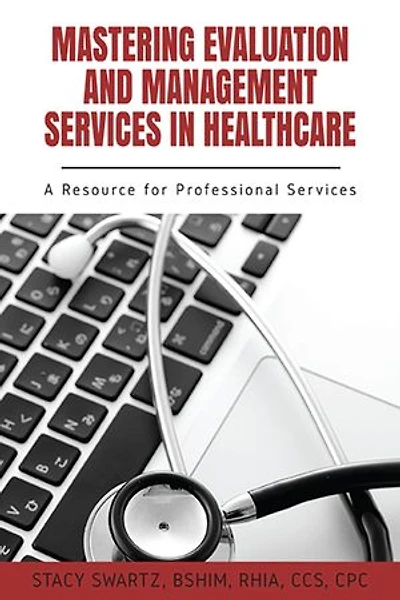 Mastering Evaluation and Management Services Healthcare: A Resource for Professional