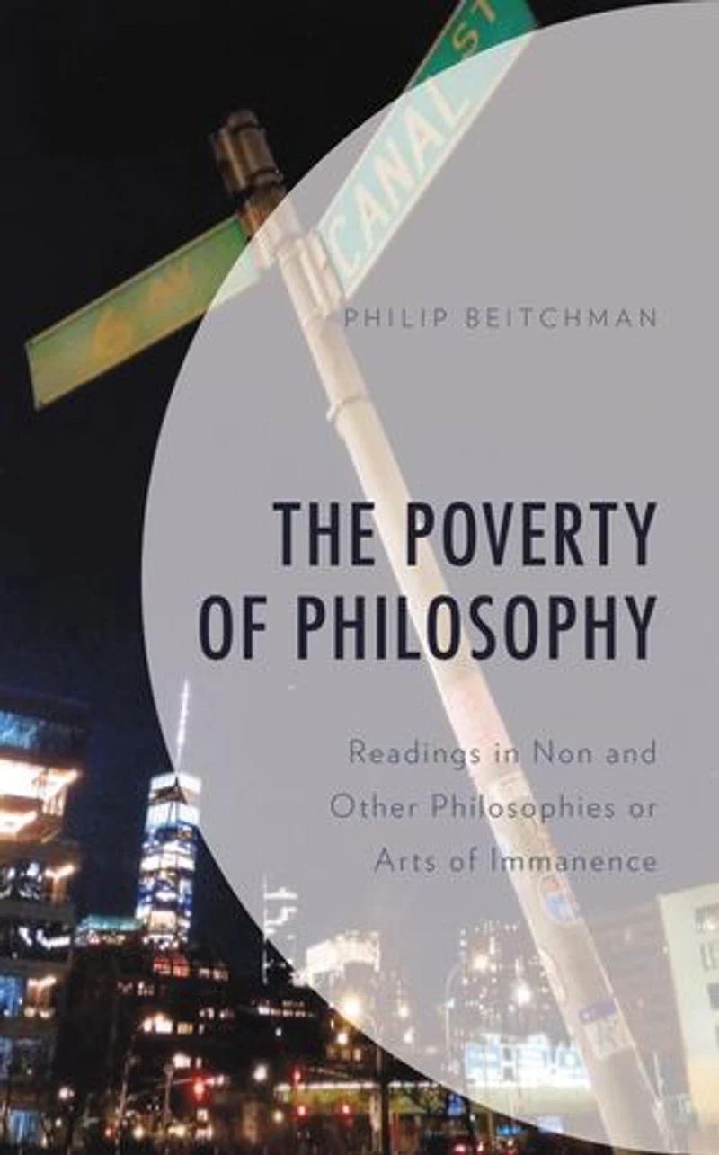 The Poverty of Philosophy: Readings Non and Other Philosophies or Arts Immanence