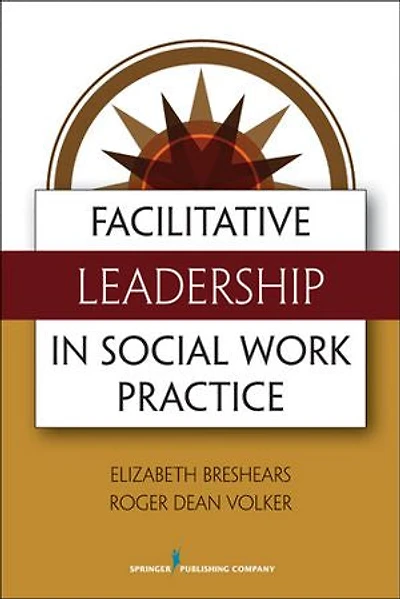 Facilitative Leadership Social Work Practice