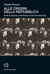 Alle origini della Repubblica: Scritti su fascismo, antifascismo e continuità dello Stato