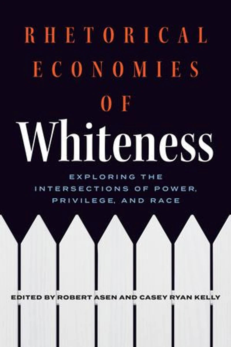 Rhetorical Economies of Whiteness: Exploring the Intersections Power, Privilege, and Race