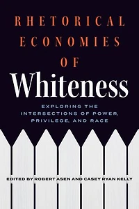 Rhetorical Economies of Whiteness: Exploring the Intersections Power, Privilege, and Race