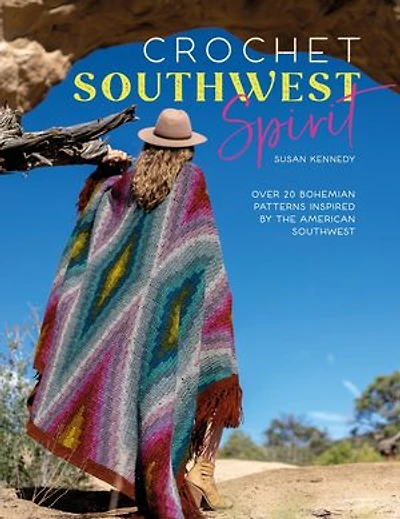 Crochet Southwest Spirit: Over 20 Bohemian Patterns Inspired by the American