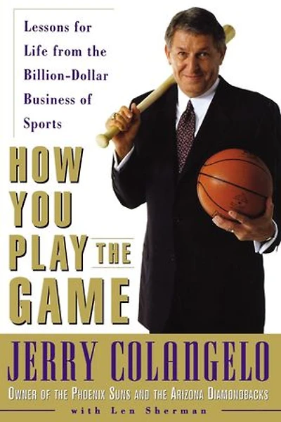 How You Play The Game: Lessons For Life From Billion-dollar Business Of Sports