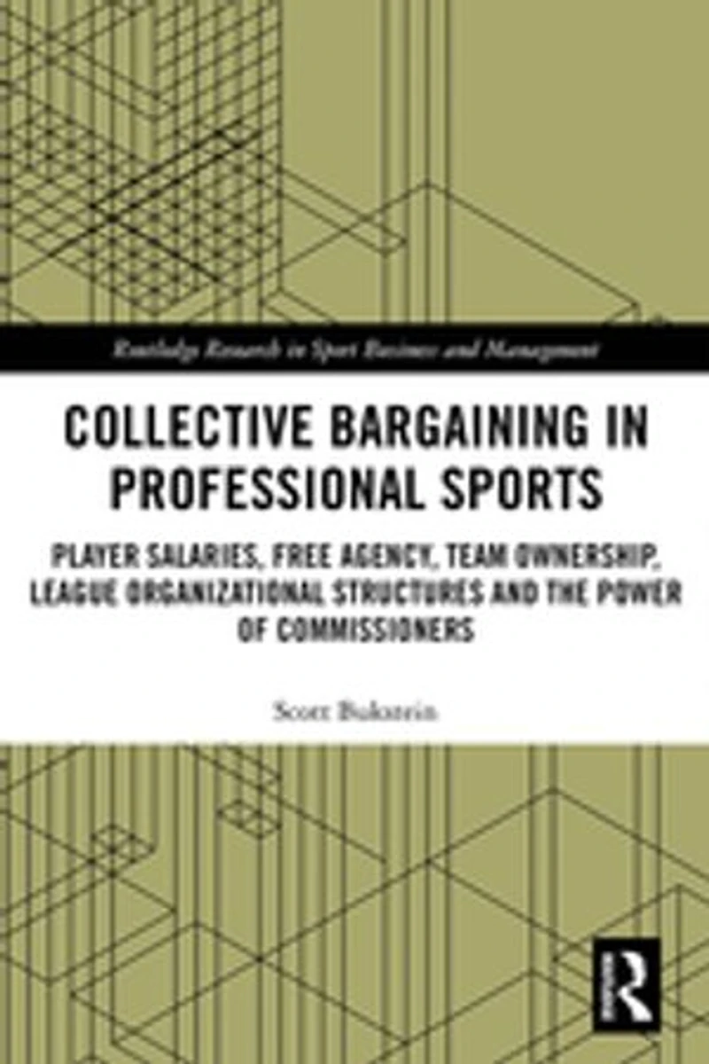 Collective Bargaining Professional Sports: Player Salaries, Free Agency, Team Ownership, League Organizational Structures and the Power of Commissioners