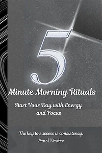 5-Minute Morning Rituals: Start Your Day with Energy and Focus