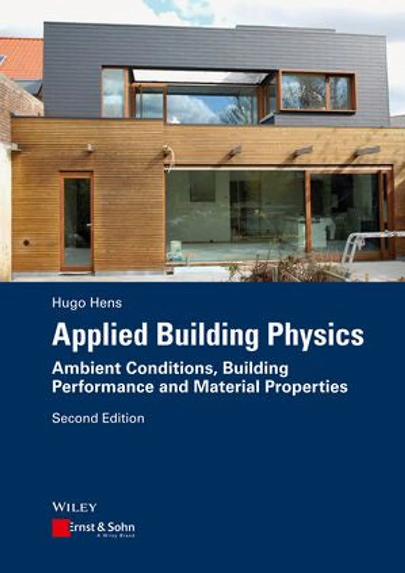 Applied Building Physics: Ambient Conditions, Functional Demands, and Part Requirements