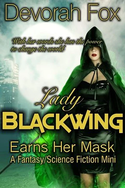 Lady Blackwing Earns Her Mask, A Struggling Superhero Fantasy/Science Fiction Mini: Lady Blackwing, #3