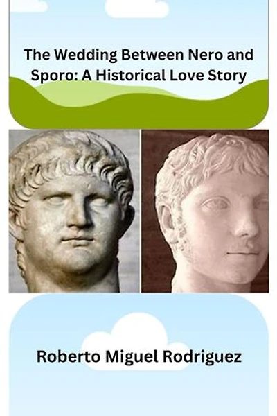 The Wedding Between Nero and Sporo: A Historical Love Story