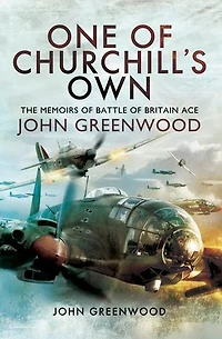One of Churchill's Own: The Memoirs Battle Britain Ace John Greenwood