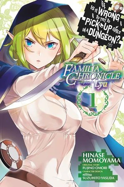 Is It Wrong To Try Pick Up Girls A Dungeon? Familia Chronicle Episode Lyu, Vol. 1 (manga)