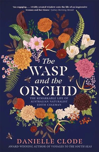 The Wasp and The Orchid: The remarkable life of Australian Naturalist Edith Coleman