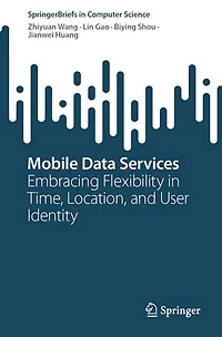 Mobile Data Services: Embracing Flexibility Time, Location, and User Identity