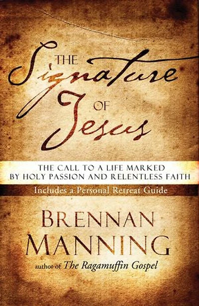 The Signature of Jesus: Call To A Life Marked By Holy Passion And Relentless Faith