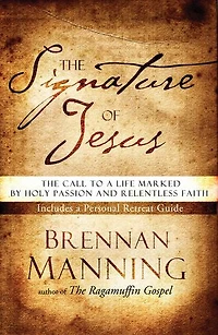 The Signature of Jesus: Call To A Life Marked By Holy Passion And Relentless Faith