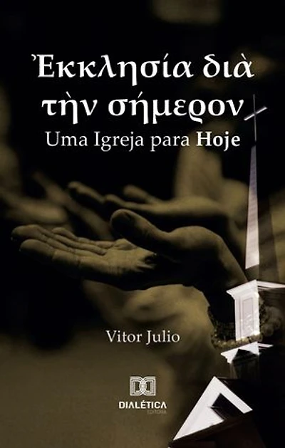 Ἐκκλησία διὰ τὴν σήμερον: Uma Igreja para Hoje