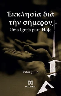 Ἐκκλησία διὰ τὴν σήμερον: Uma Igreja para Hoje