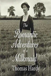 THE ROMANTIC ADVENTURES OF A MILKMAID (illustrated)