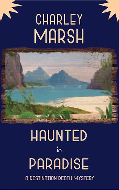 Haunted in Paradise: A Destination Death Mystery