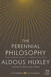 the Perennial Philosophy: An Interpretation of Great Mystics, East and West