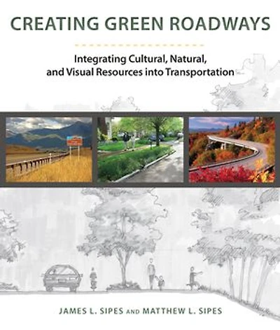 Creating Green Roadways: Integrating Cultural, Natural, and Visual Resources into Transportation