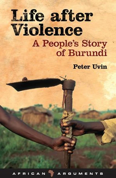 Life after Violence: A People's Story of Burundi