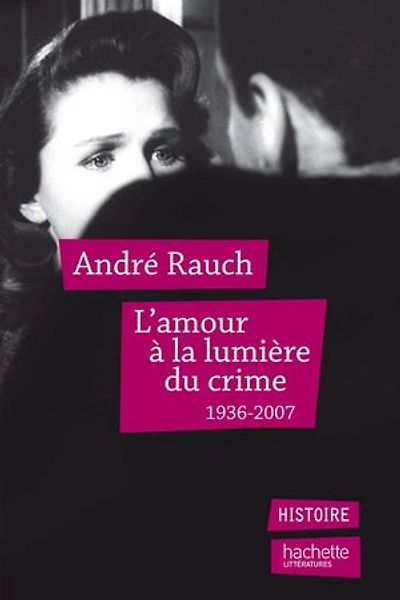 L' amour à la lumière du crime: 1936-2007