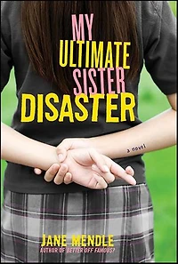 My Ultimate Sister Disaster: A Novel
