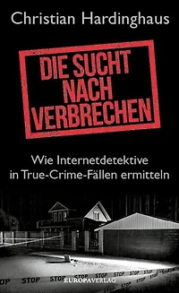 Die Sucht nach Verbrechen: Wie Internetdetektive in True-Crime-Fällen ermitteln