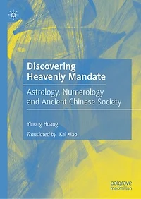 Discovering Heavenly Mandate: Astrology, Numerology and Ancient Chinese Society