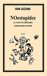 NOestupidez, el nuevo criterio. Un remedio contra la Estupidez