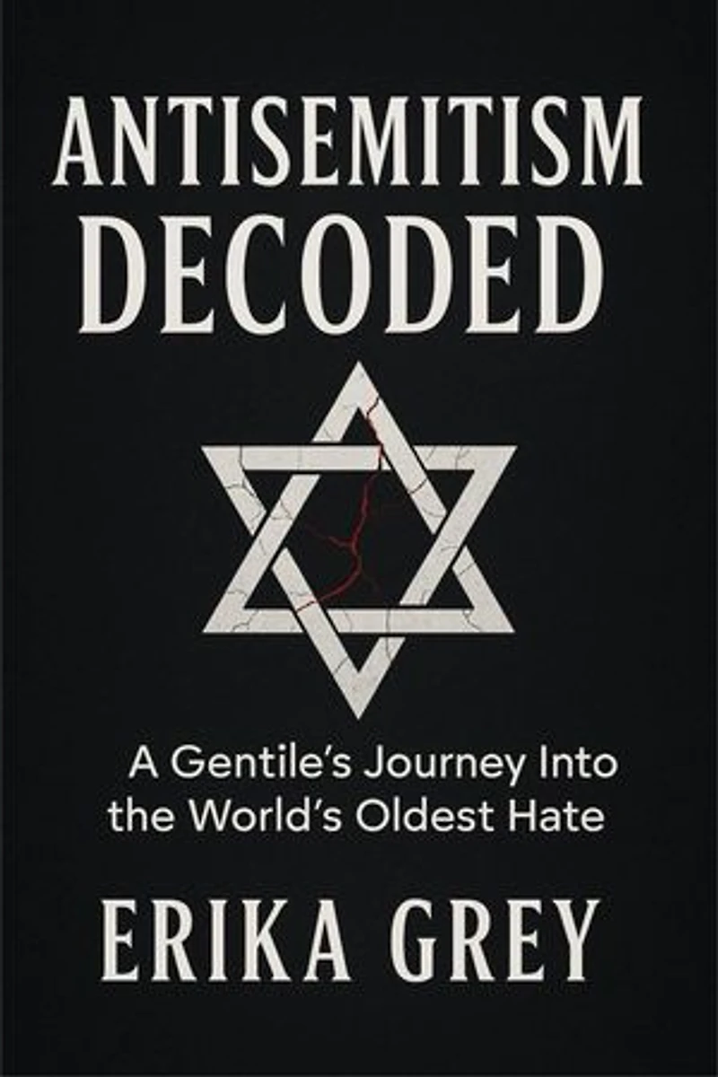 Antisemitism Decoded: A Gentile's Journey Into the World's Oldest Hate