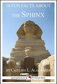 14 Fun Facts About the Sphinx: A 15-Minute Book: 15-Minute Books, #115