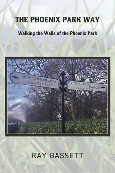 The Phoenix Park Way: Walking the Walls of the Phoenix Park