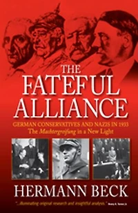 The Fateful Alliance: German Conservatives and Nazis 1933: Machtergreifung a New Light