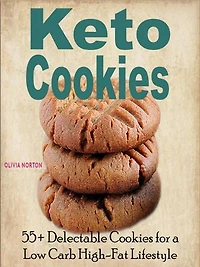 Keto Cookies Made Easy: 55+ Delectable Cookies for a Low Carb High-Fat Lifestyle