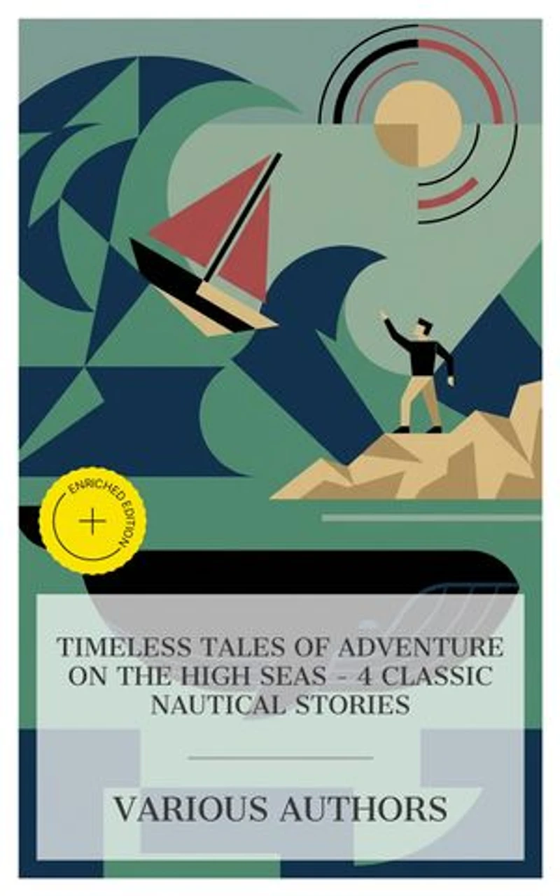 Timeless Tales of Adventure on the High Seas – 4 Classic Nautical Stories: Enriched edition. The Odyssey, The Life and Adventures of Robinson Crusoe, Moby Dick; Or, The Whale, Lord Jim