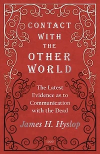 Contact with the Other World - Latest Evidence as to Communication Dead
