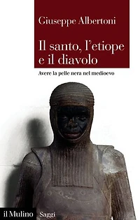Il santo, l'etiope e il diavolo: Avere la pelle nera nel medioevo