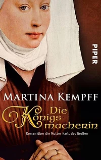die Königsmacherin: Roman über Mutter Karls des Großen