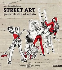 Street art: 50 secrets de l'art urbain