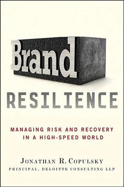 Brand Resilience: Managing Risk and Recovery in a High-Speed World